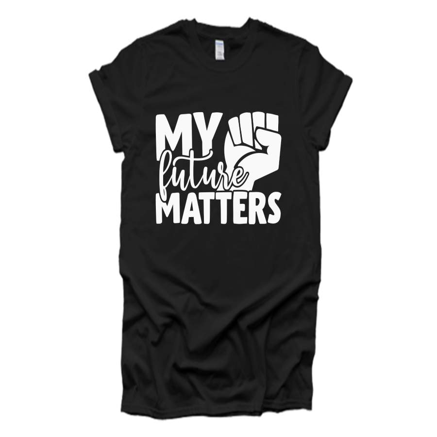 (My Future Matters) Black Lives Matter, Racial Injustice, Racial Equality Shirts