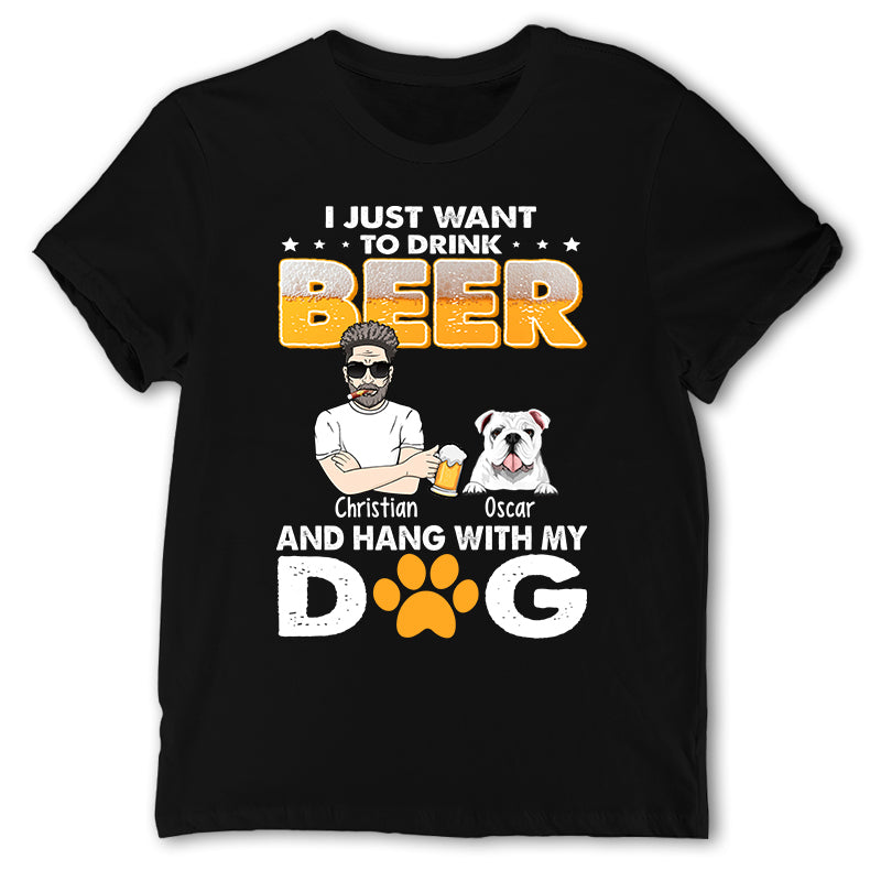 Personalized I Just Want To Drink Beer And Hang With My Dog Shirt & Hoodie, Custom Dog Shirt & Hoodie, Gift For Dog Lovers, Birthday Gift For Dog Dad