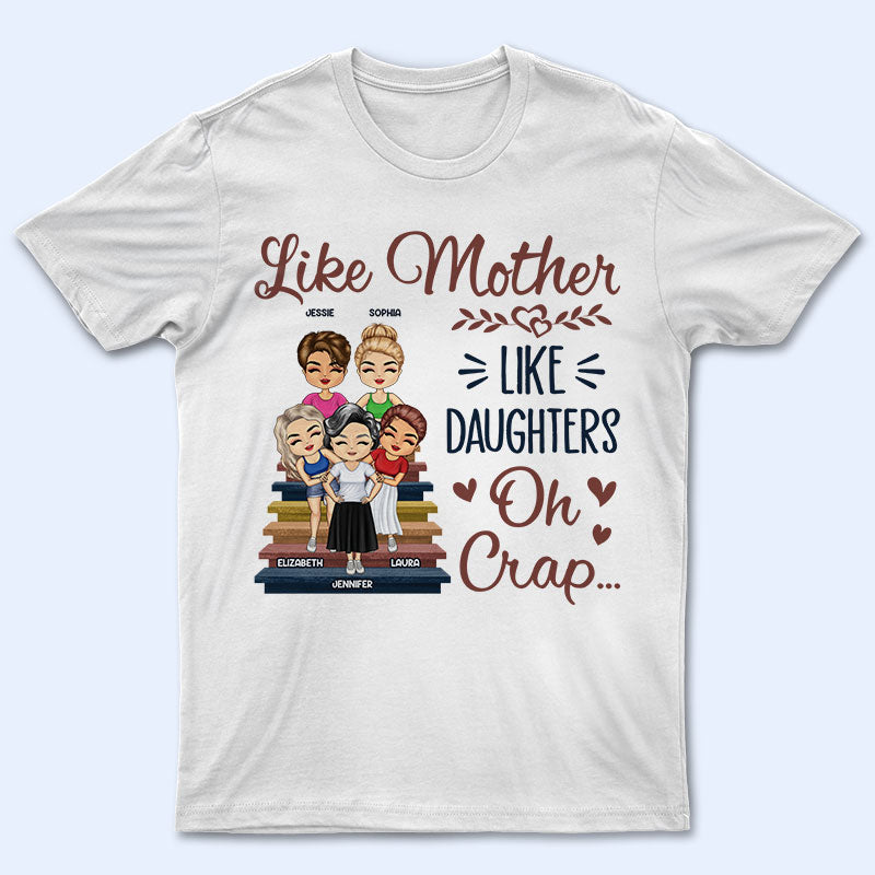 Like Mother Like Daughter Oh – Gift For Mom – Personalized Custom T Shirt