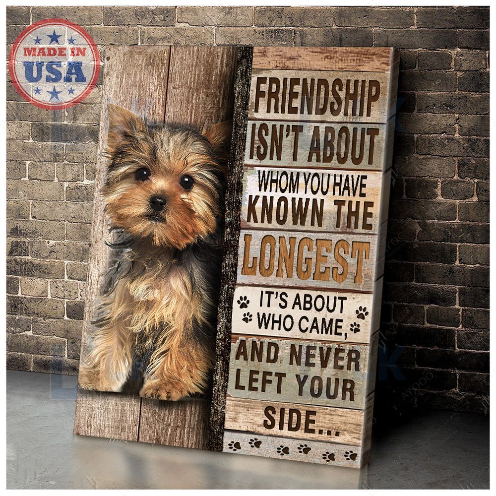 YORKSHIRE – CANVAS Friendship Isn’t About Whom You [11-B] | Framed, Best Gift, Pet Lover, Housewarming, Wall Art Print, Home Decor