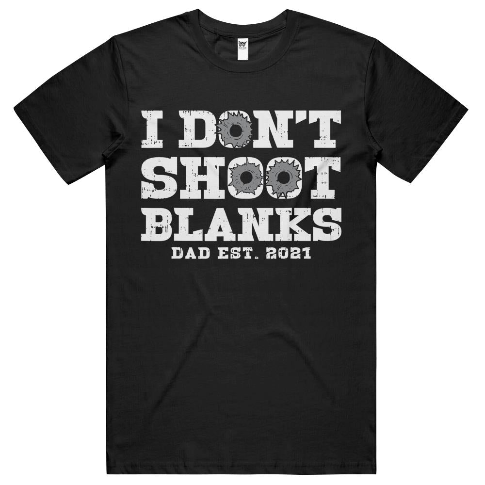 I Don’T Shoot Blanks Dad Est 2021 – Proud Expecting Father T Shirts