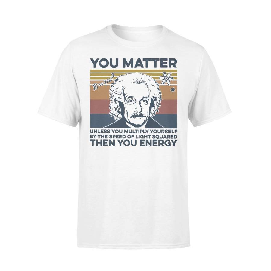 Albert Enstein You Matter Unless You Multiply Yourself Vintage T-Shirt