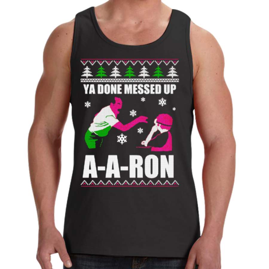 Ya Done Messed Up A A Ron T-shirt Ugly Christmas Gifts Ideal T-shirt Men’s Tank Tops