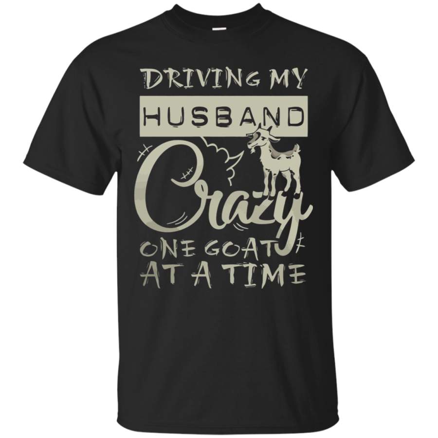 AGR Driving My Husband Crazy One Goat At A Time T-Shirt