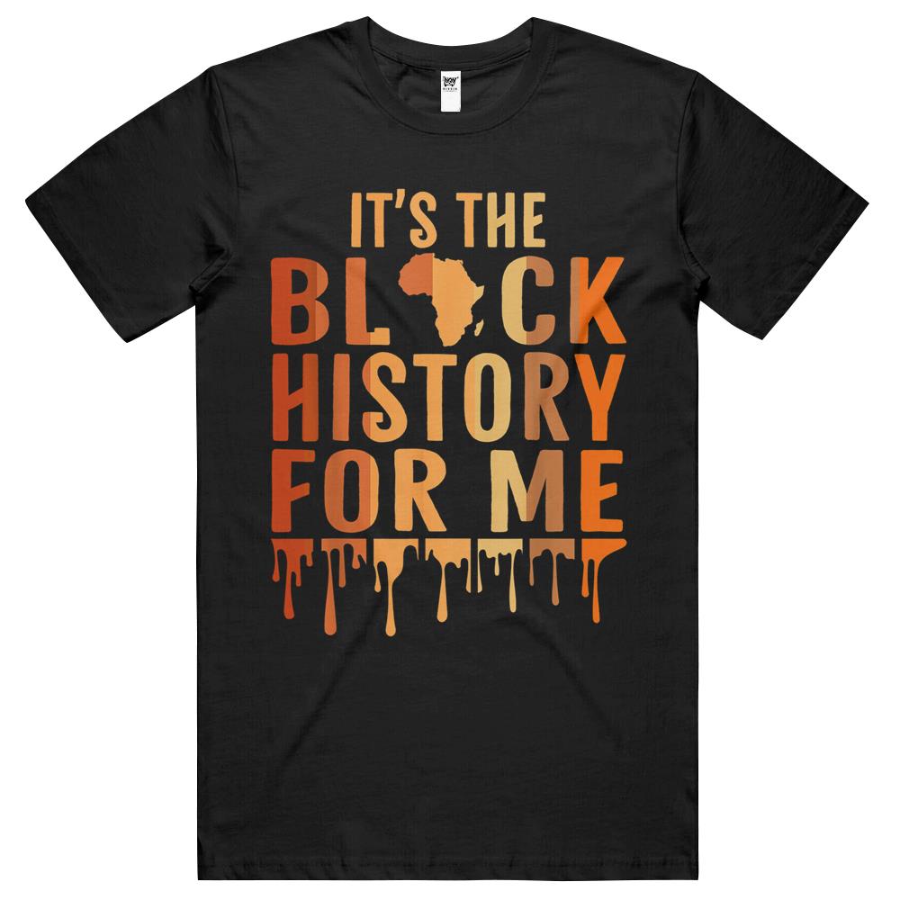 It’S The Black History For Me Melanated Shirts For Women Men T Shirts