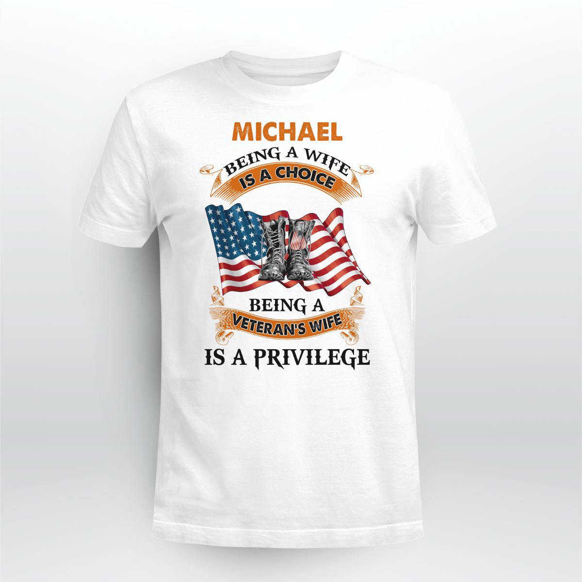 Personalized Veteran Shirts – Being A Wife Is A Choice Being A Veteran’S Wife Is Privilege