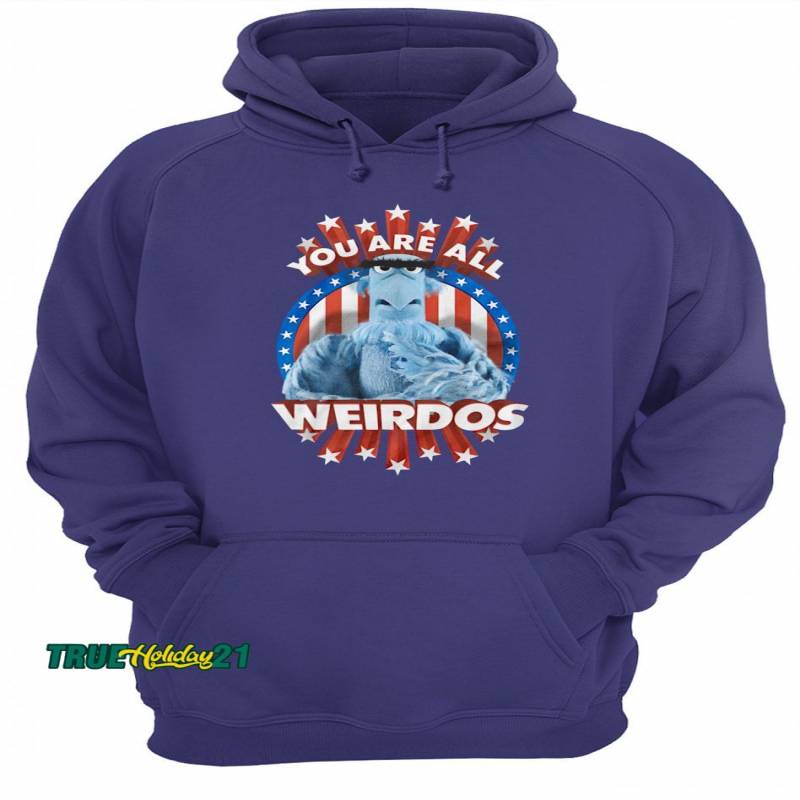 You Are All Weirdos Shirt Unisex Hoodie