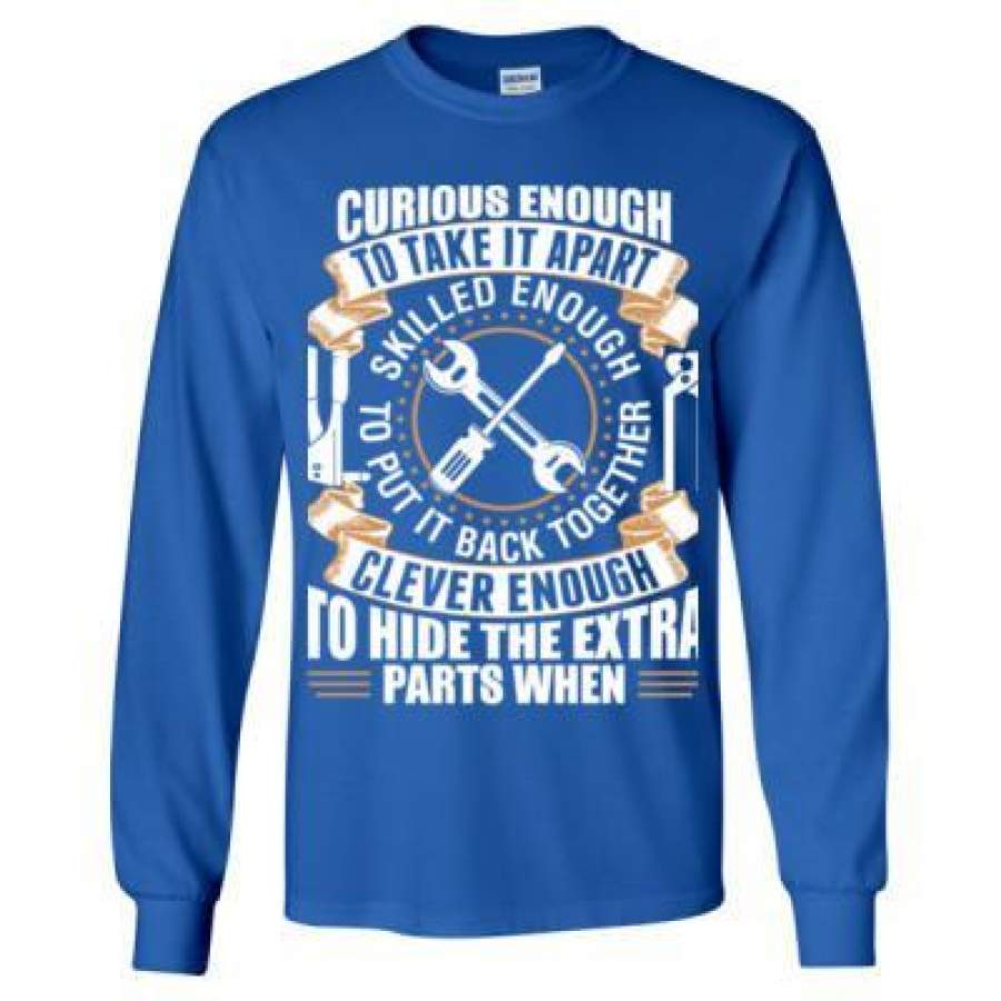 AGR Curious Enough To Take It Apart Skilled Enough To Put It Back Together Clever Enough To Hide Extra – Long Sleeve T-Shirt