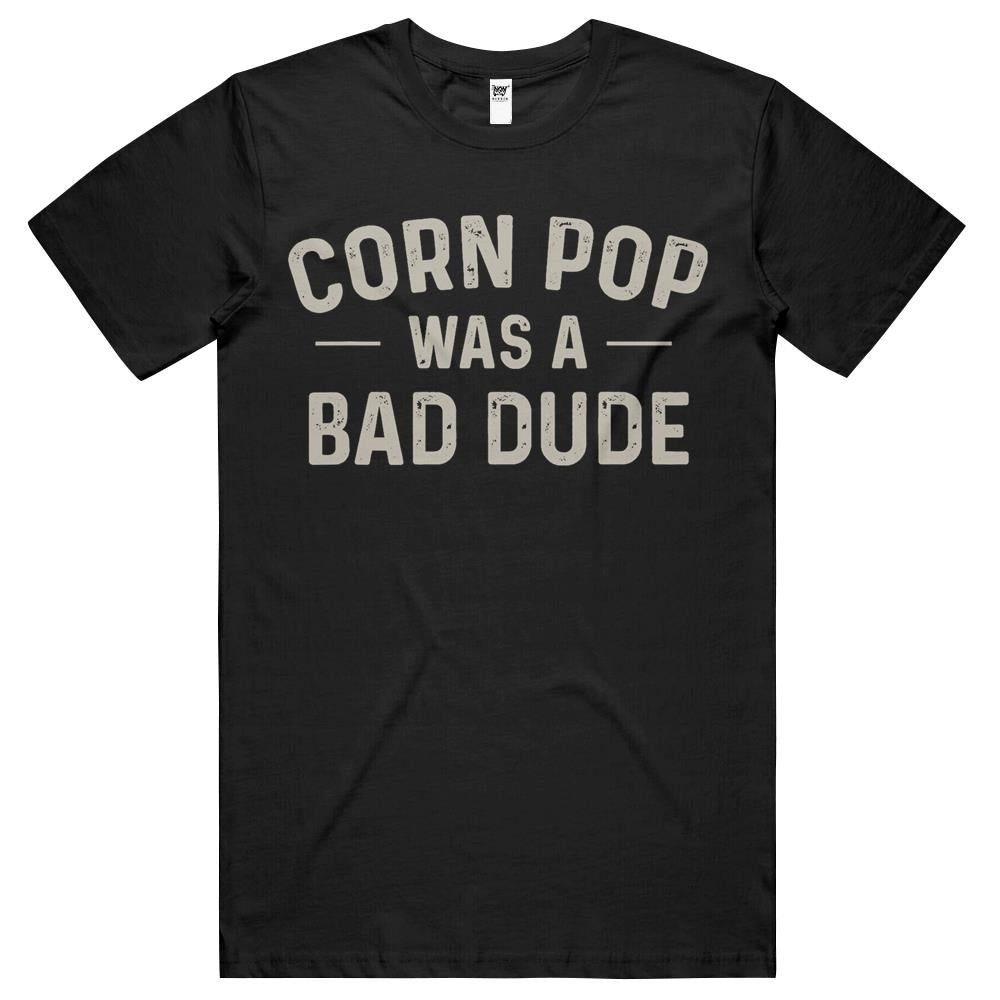 Corn Pop Was A Bad Dude Funny Election 2021 Meme T Shirts