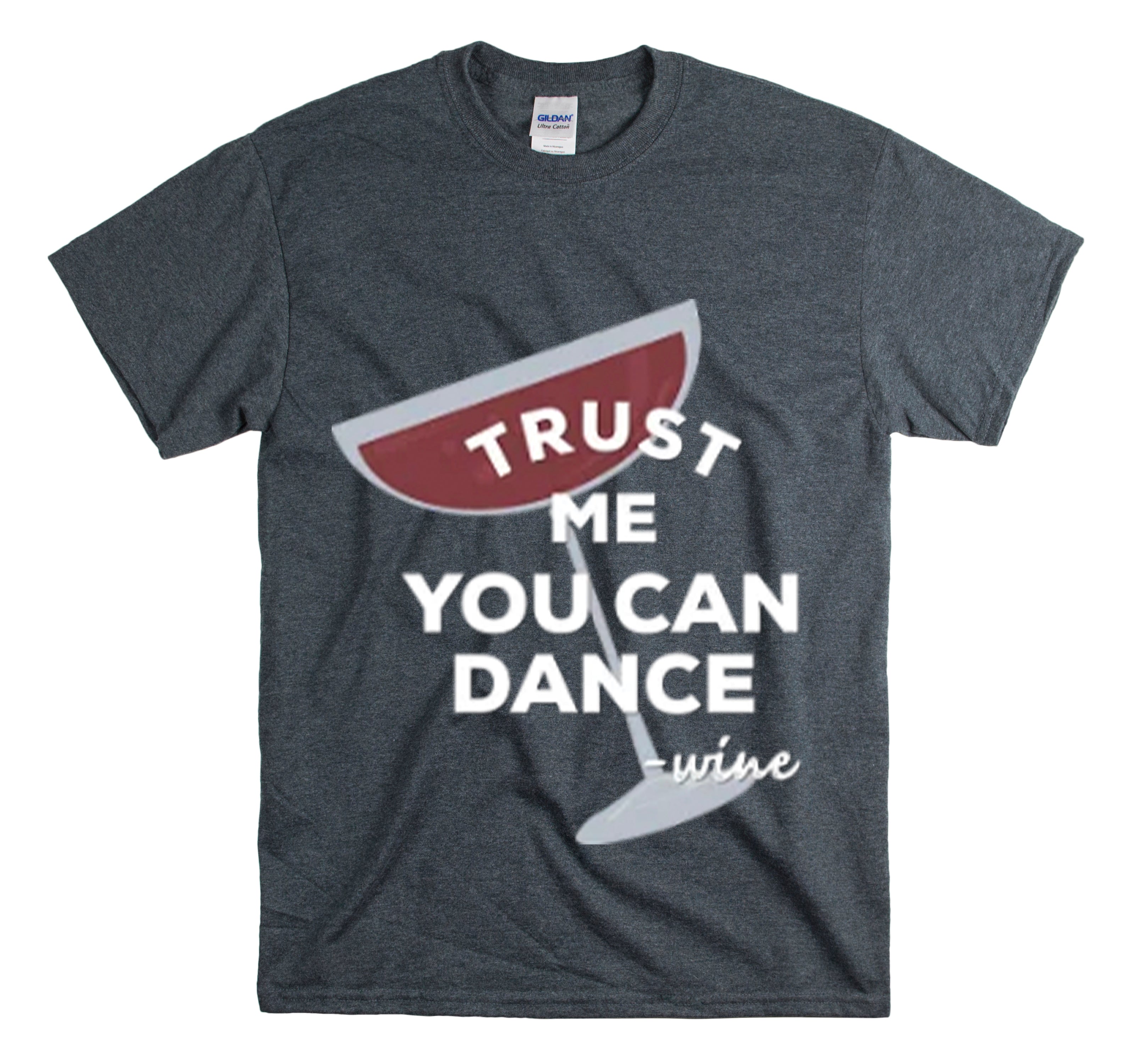 Shirt Funny Trust Me You Can Dance Alcohol Cocktail Party Cheers T-Shirt  Unisex Heavy Cotton Tee