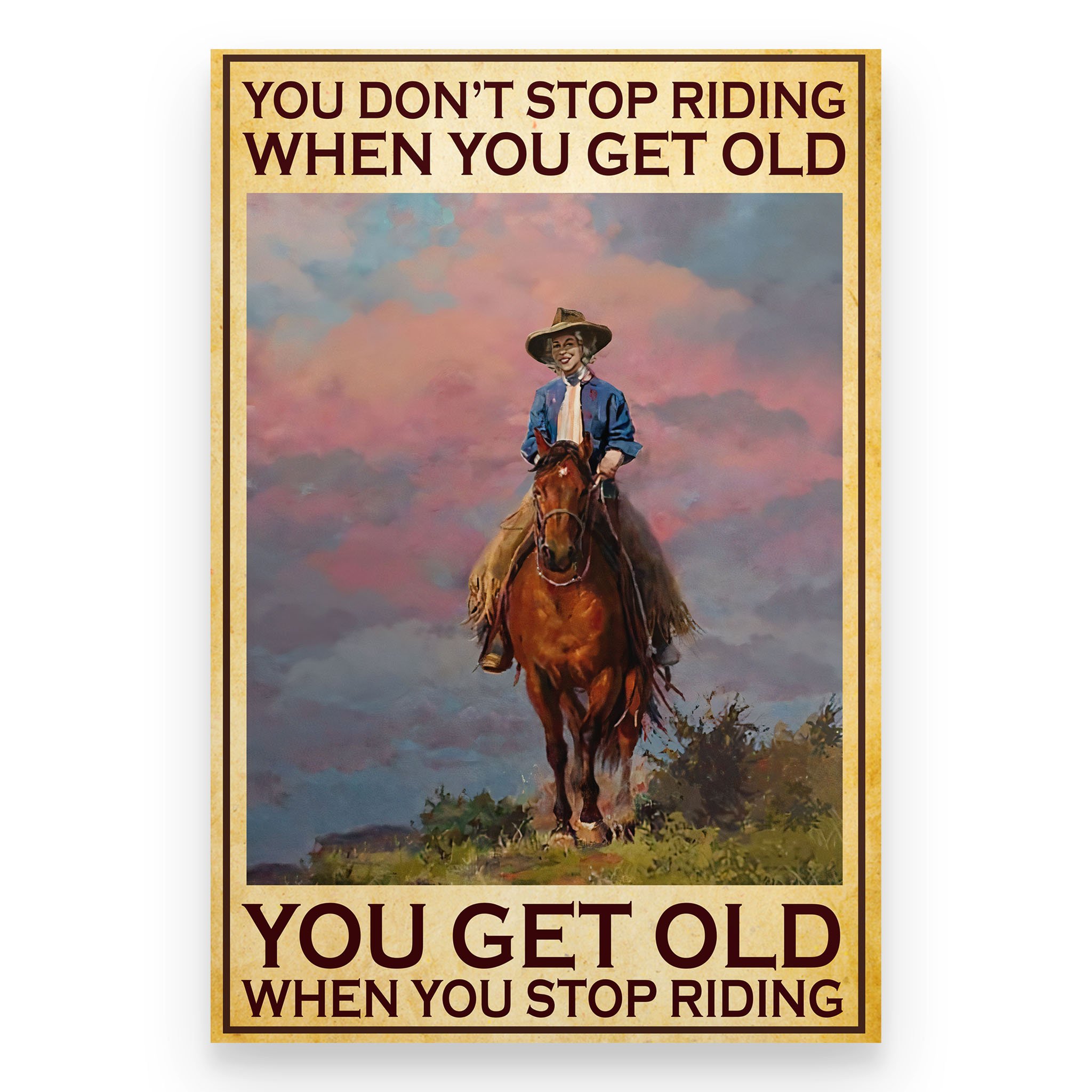 You Don’t Stop Riding When You Get Old Horse Riding Poster Canvas Art