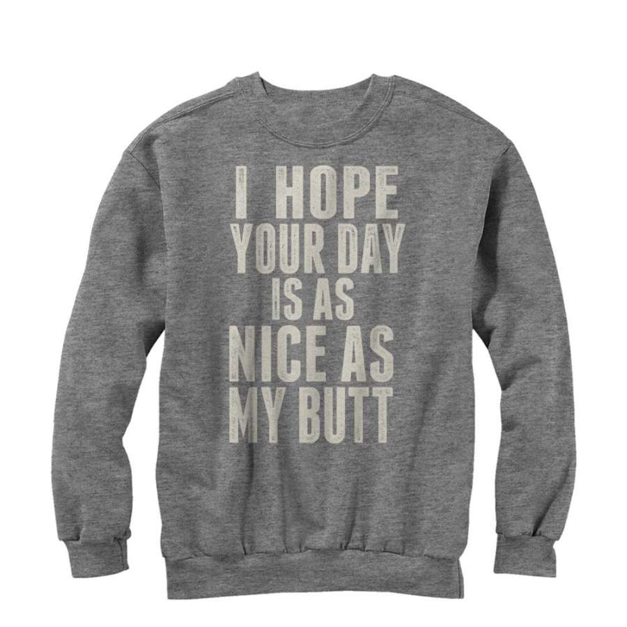 CHIN UP Women’s Your Day is as Nice as my Butt  Sweatshirt Athletic Heather