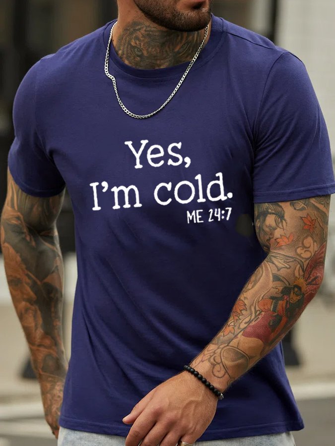 Yes I Am Cold Casual Short Sleeve T-Shirt