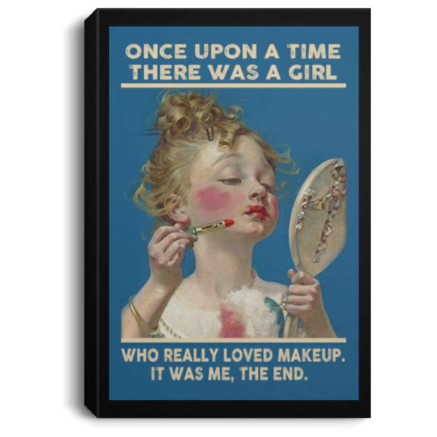 Once upon a time there was a girl who really loved makeup poster, canvas
