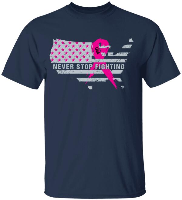Never Stop Fighting Pink Ribbon Personalized Shirt Breast Cancer Awareness Sh-00796-Ctha