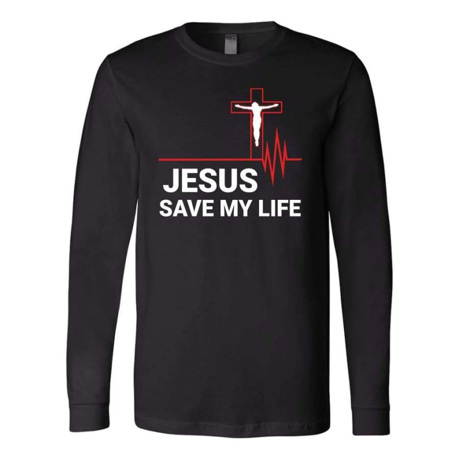 Jesus save my life long sleeve t-shirt | Christian apparel