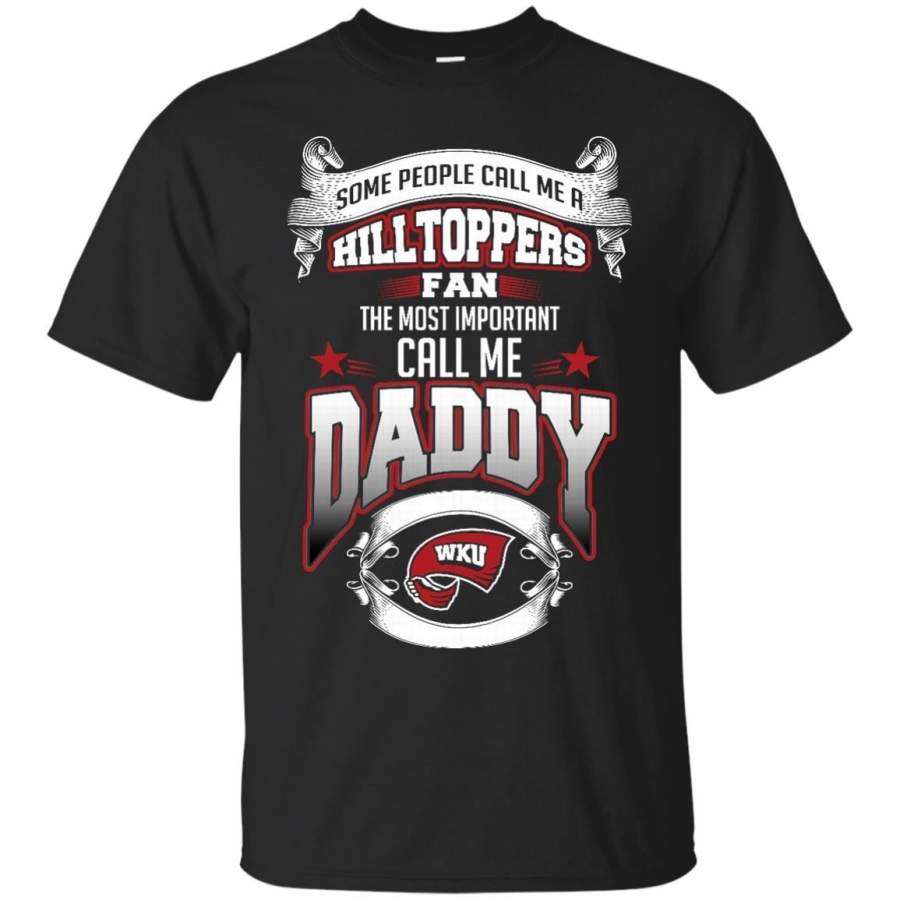 AGR Father s Day Western Kentucky Hilltoppers T shirts Call Me Hilltoppers Fan Call Me Daddy Hoodies Sweatshirts