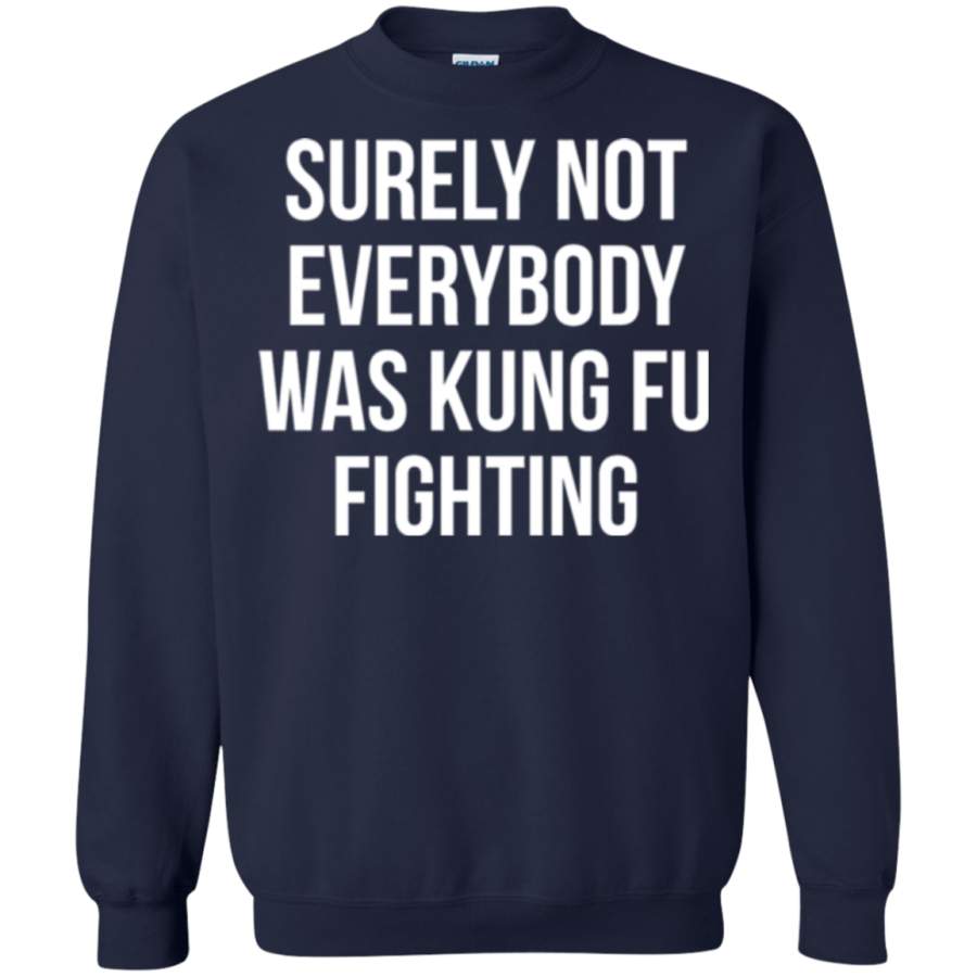 AGR Surely Not Everybody Was Kung Fu Fighting Crewneck Pullover Sweatshirt