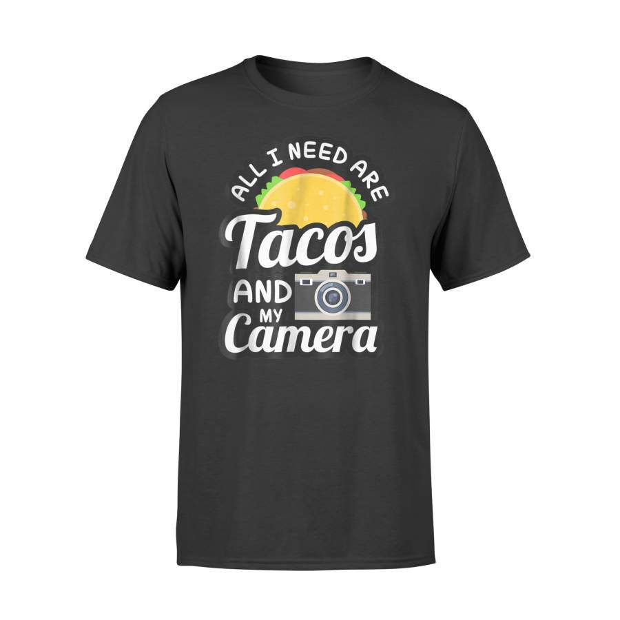 All I Need Are Tacos And My Camera Men Women Youths T Shirt