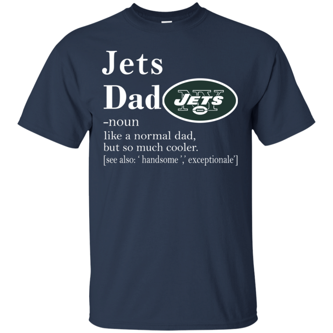 New York Jets Like A Normal Dad But So Much Cooler shirt Cotton Shirt