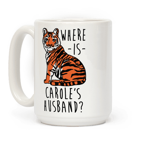 Where Is Carole S Husband Tiger Coffee Mug