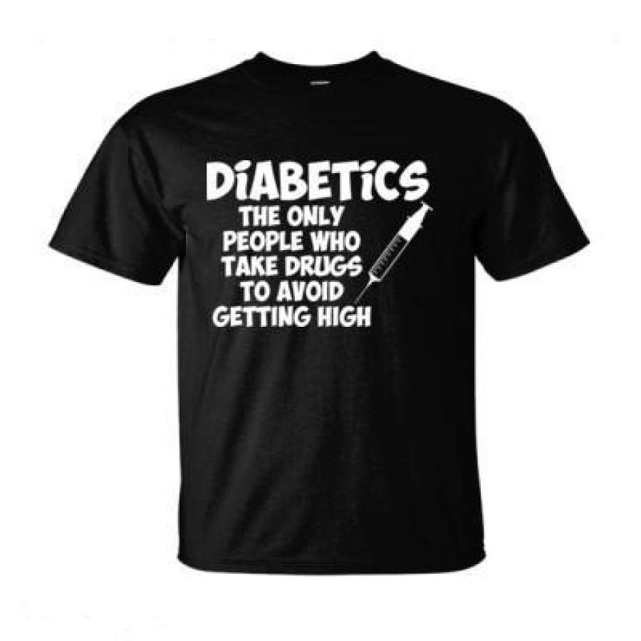 AGR Diabetics The Only People Who Take Drugs To Avoid High – Ultra-Cotton T-Shirt