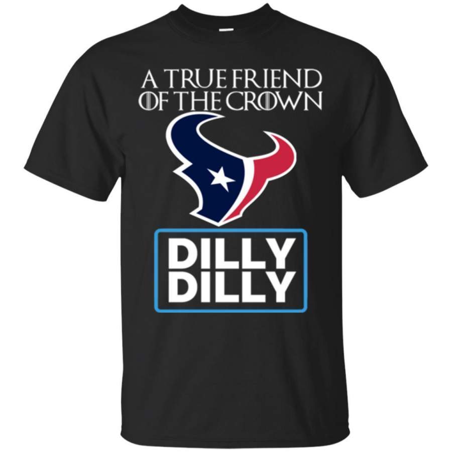 AGR Dilly Dilly T-shirt Friend Of The Houston Texans King