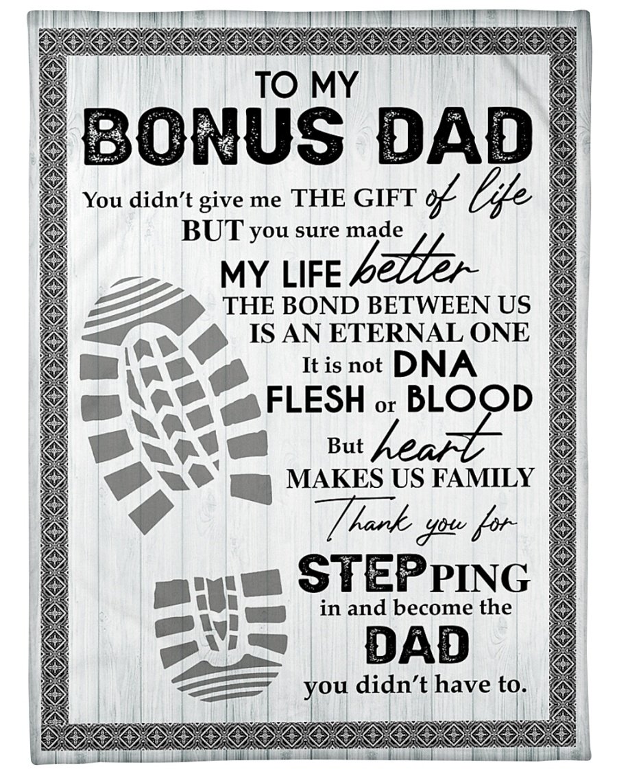 To My Bonus Dad You Didn’t Give Me The Gift Of Life Fleece Blanket – Quilt Blanket Home Decor Bedding Couch Sofa Soft and Comfy Cozy