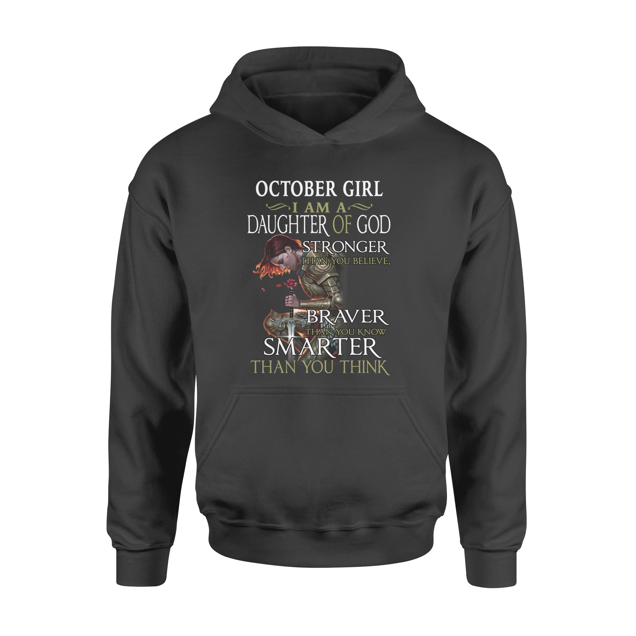 Dreameris October Girl I Am A Daughter Of God Stronger Than You Believe Braver Than You Know Smarter Than You Think – Standard Hoodie