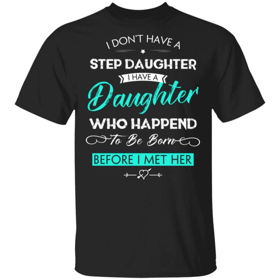 Proud Step Dad I Have a Daughter Father’s Day Tshirt