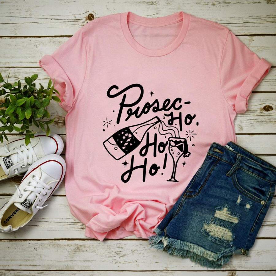 Prosec Ho Ho Ho Shirt, Christmas Shirt, Gift For Her, Women T Shirt, Mom Shirt, Cute Shirt