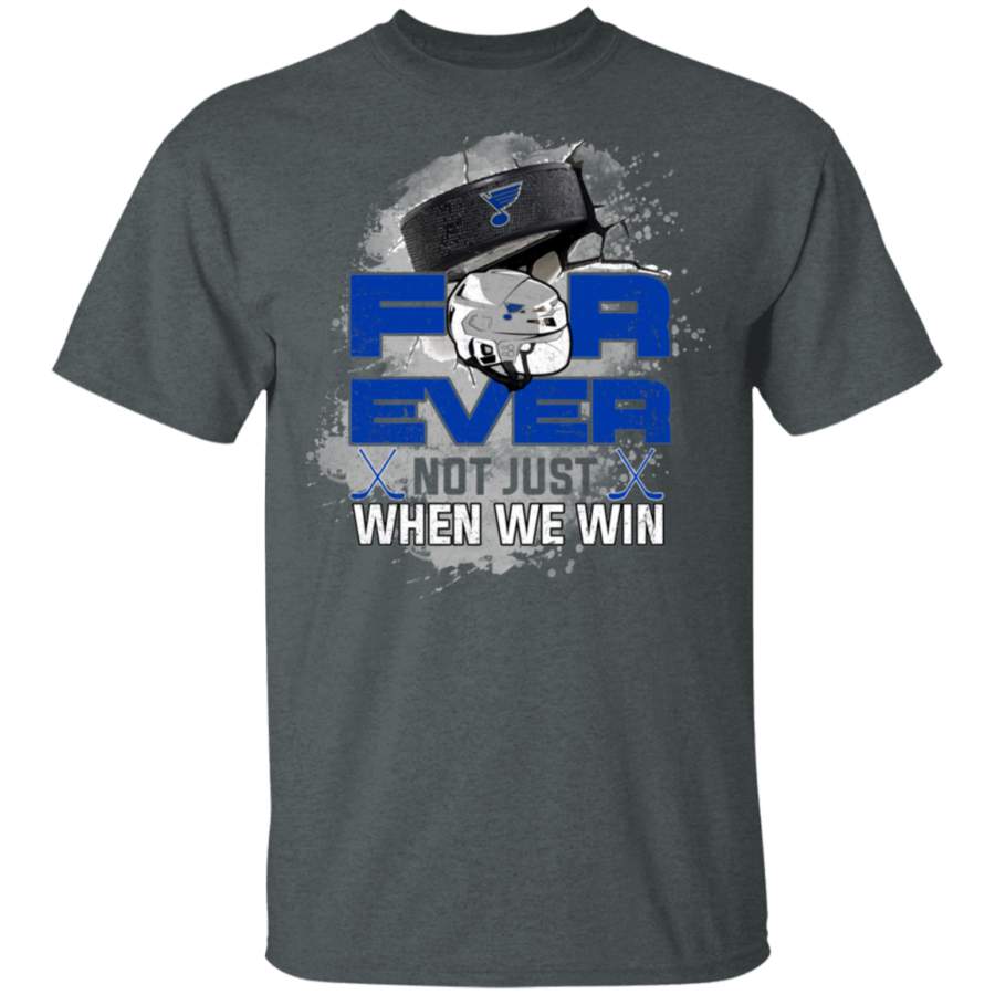 For Ever Not Just When We Win St. Louis Blues T Shirt