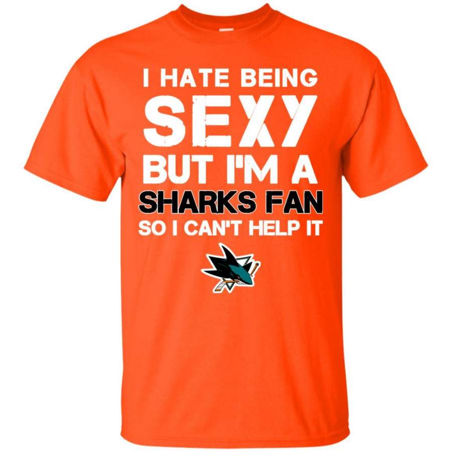 I Hate Being Sexy But I’m Fan So I Can’t Help It San Jose Sharks Orange T Shirts