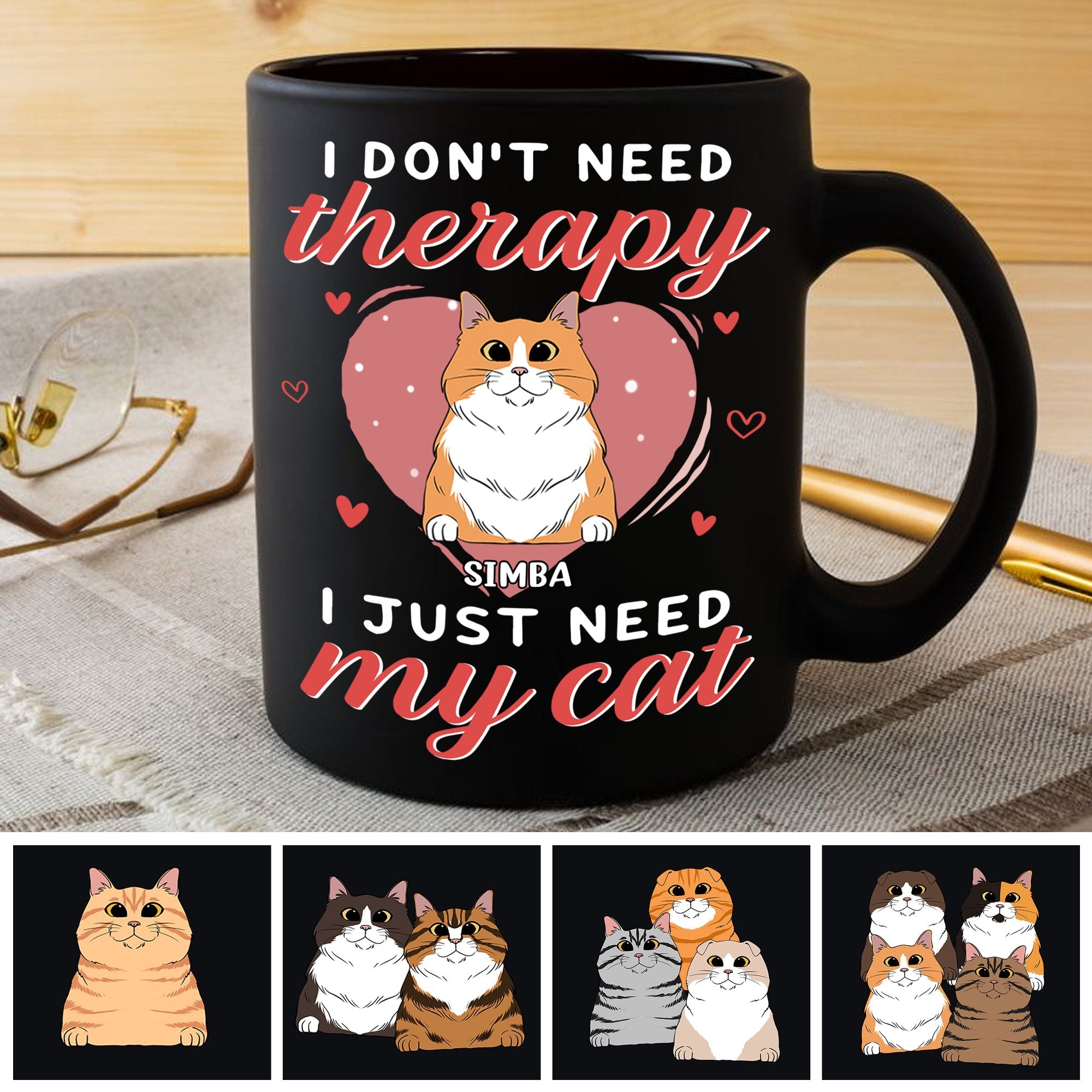 Customized Mugs I Don’T Need Therapy I Just Need My Cat Kitten Lover Girl Love Cat Gift Idea