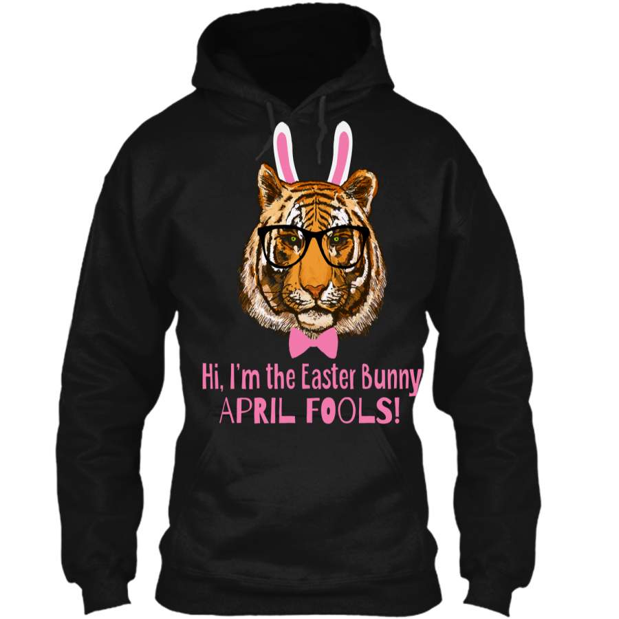 Easter Tiger Funny April Fools Easter Bunny Tee Shirt Pullover Hoodie 8 oz