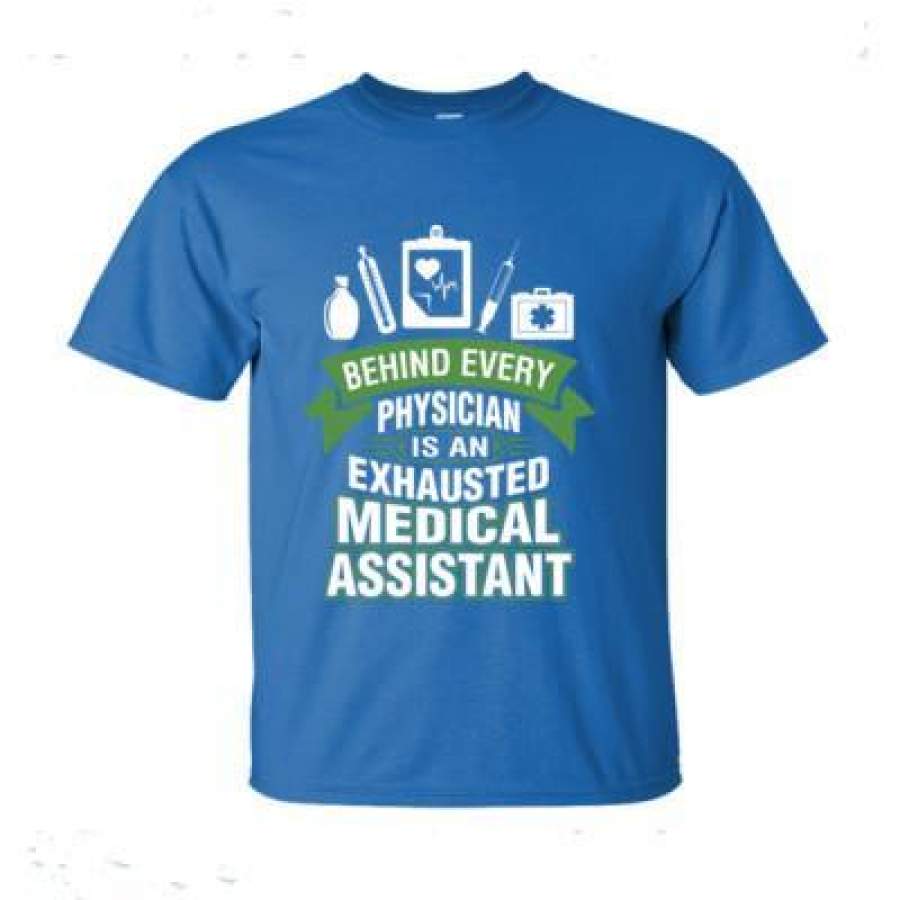 AGR Behind Every Physician Is An Exhausted Medical Assistant – Ultra-Cotton T-Shirt