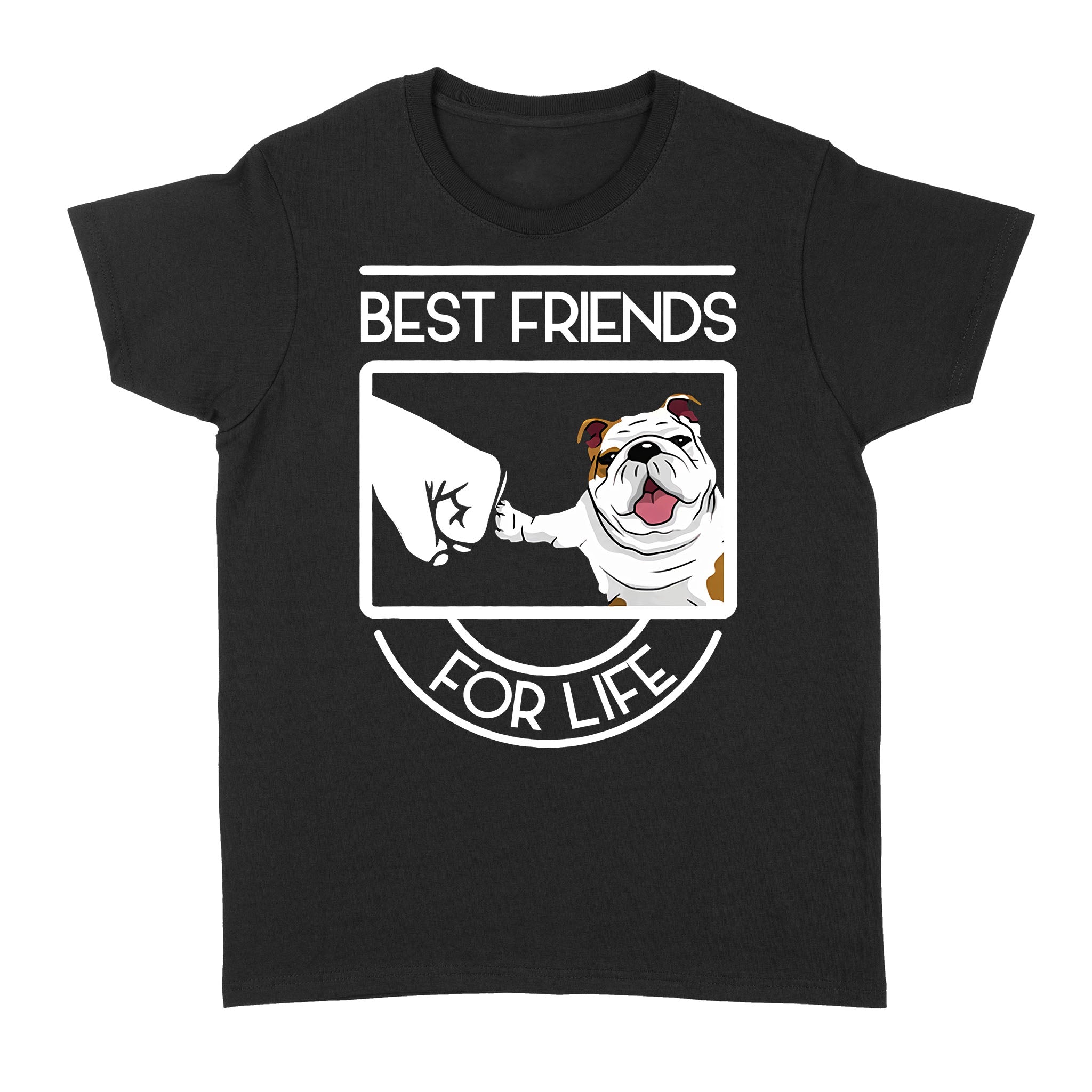 Cute Bulldog Best Friend For Life Gift Dog Lovers – Standard Women’s T-shirt