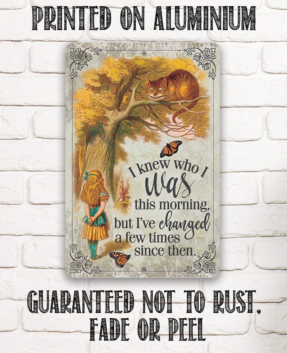 Alice in Wonderland – I Knew Who I Was This Morning – 8″ x 12″ or 12″ x 18″ Aluminum Tin Awesome Metal Poster