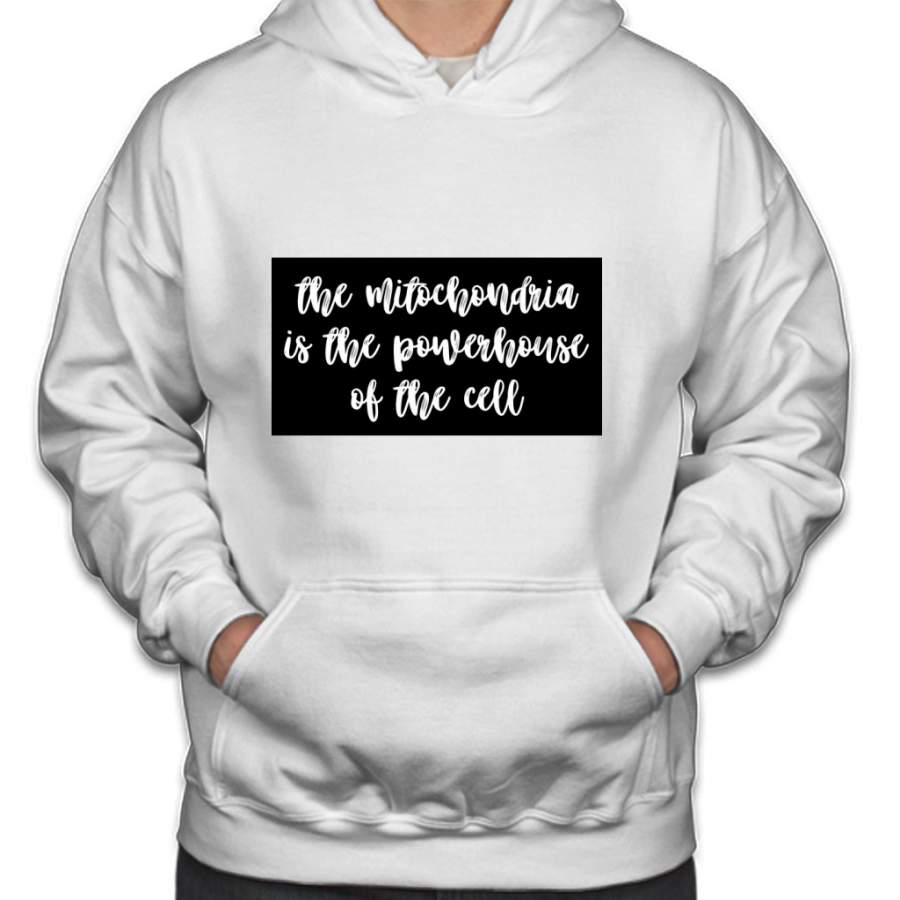 the mitochondria is the powerhouse of the cell Hoodie