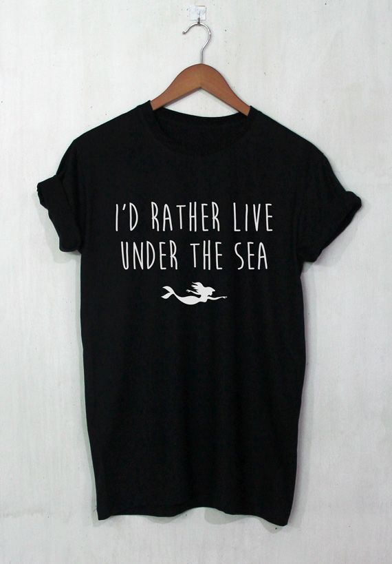 I Rather Live Under The Sea Shirt Mermaid Shirt Fun Tee Tumblr Shirt S To Shirt