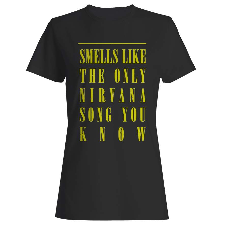 Smells Like The Only Nirvana Song You Know Woman’s T-Shirt