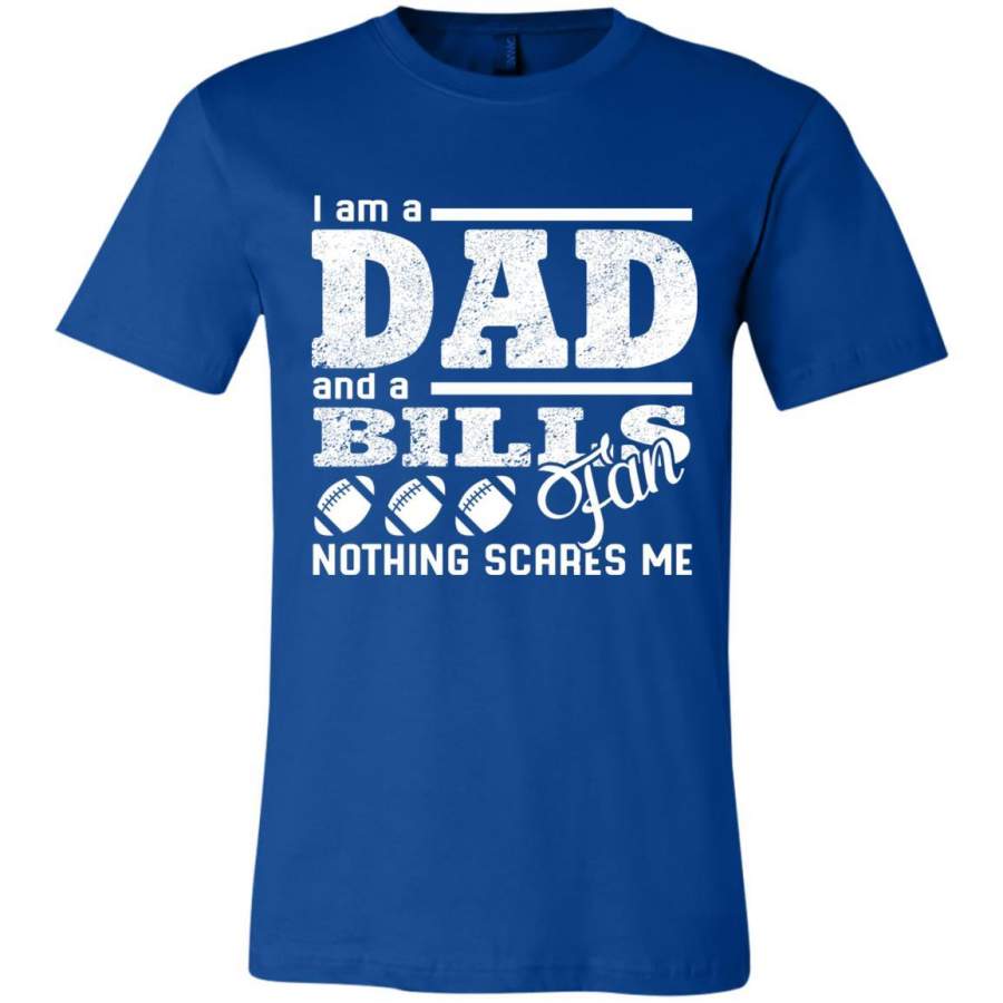 I Am A Dad And A Fan Nothing Scares Me Buffalo Bills T-Shirt