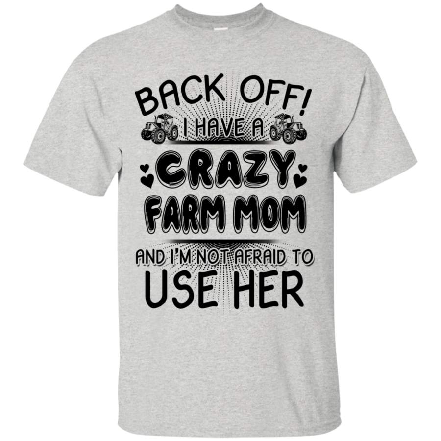 Farm Mom Back Off I Have A Crazy T-Shirts