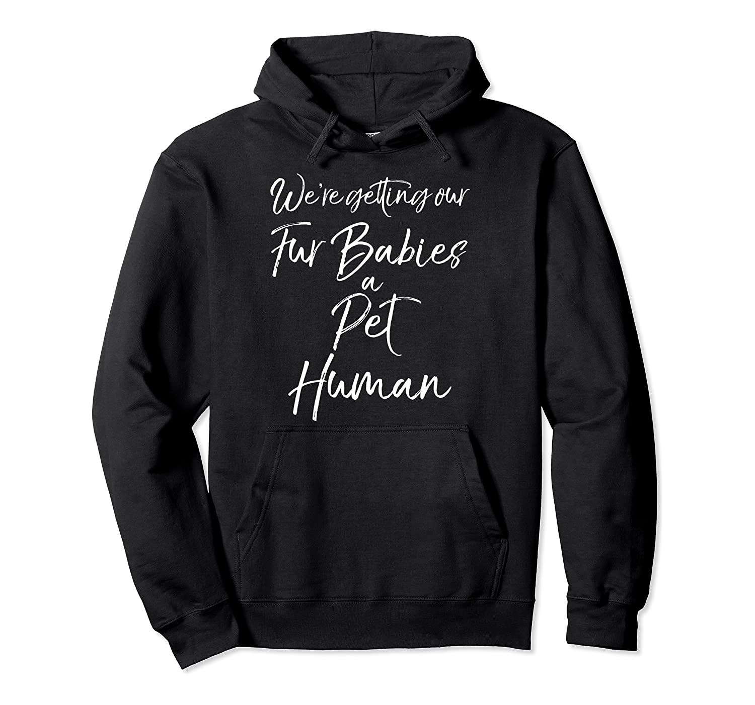 Pregnancy Reveal We'Re Getting Our Fur Babies A Pet Human Pullover Hoodie, T-Shirt, Sweatshirt