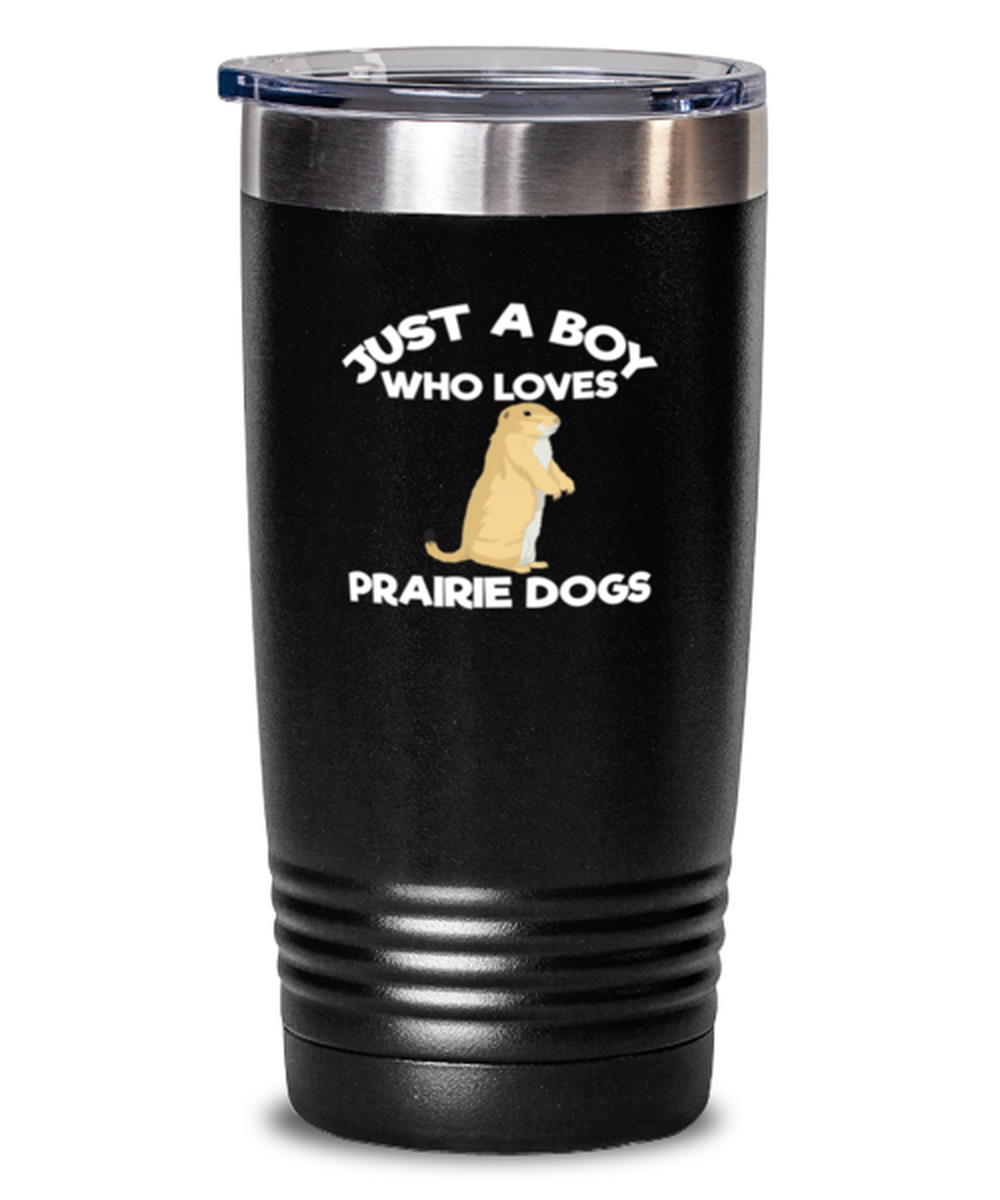 20 Oz Tumbler Stainless Steel Insulated Funny Just A Boy Who Loves Prairie Dogs Animals