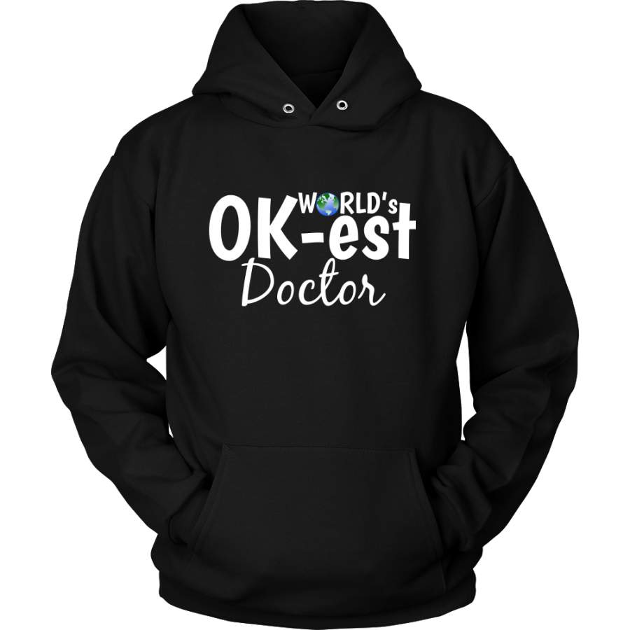 World’s OK-est Doctor Funny Doctor Hoodie – Bigmeok