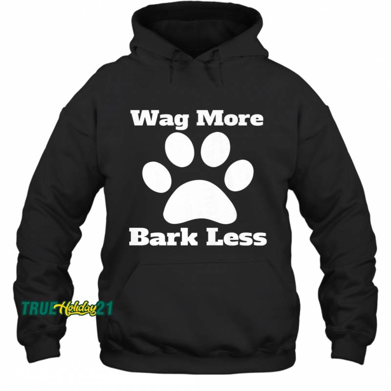 Wag More Bark Less Dog Mom Rescue Puppy Shelter Hoodie