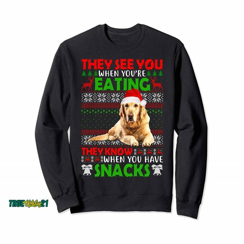 Ugly Sweater Golden Retriever They See You Eating Christmas Sweatshirt