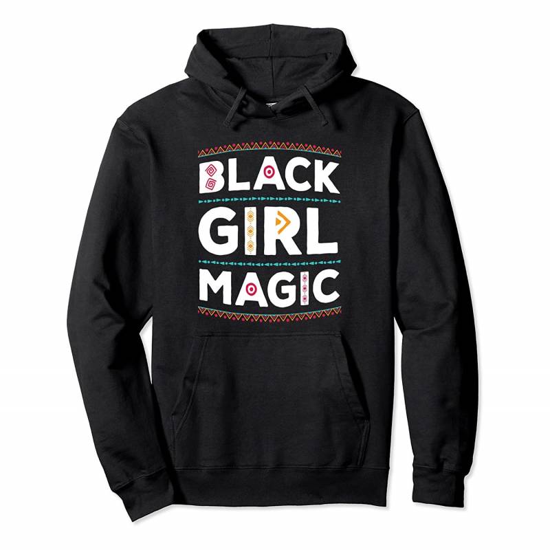 Black History Month Black Girl Magic Pullover Hoodie, T Shirt, Sweatshirt