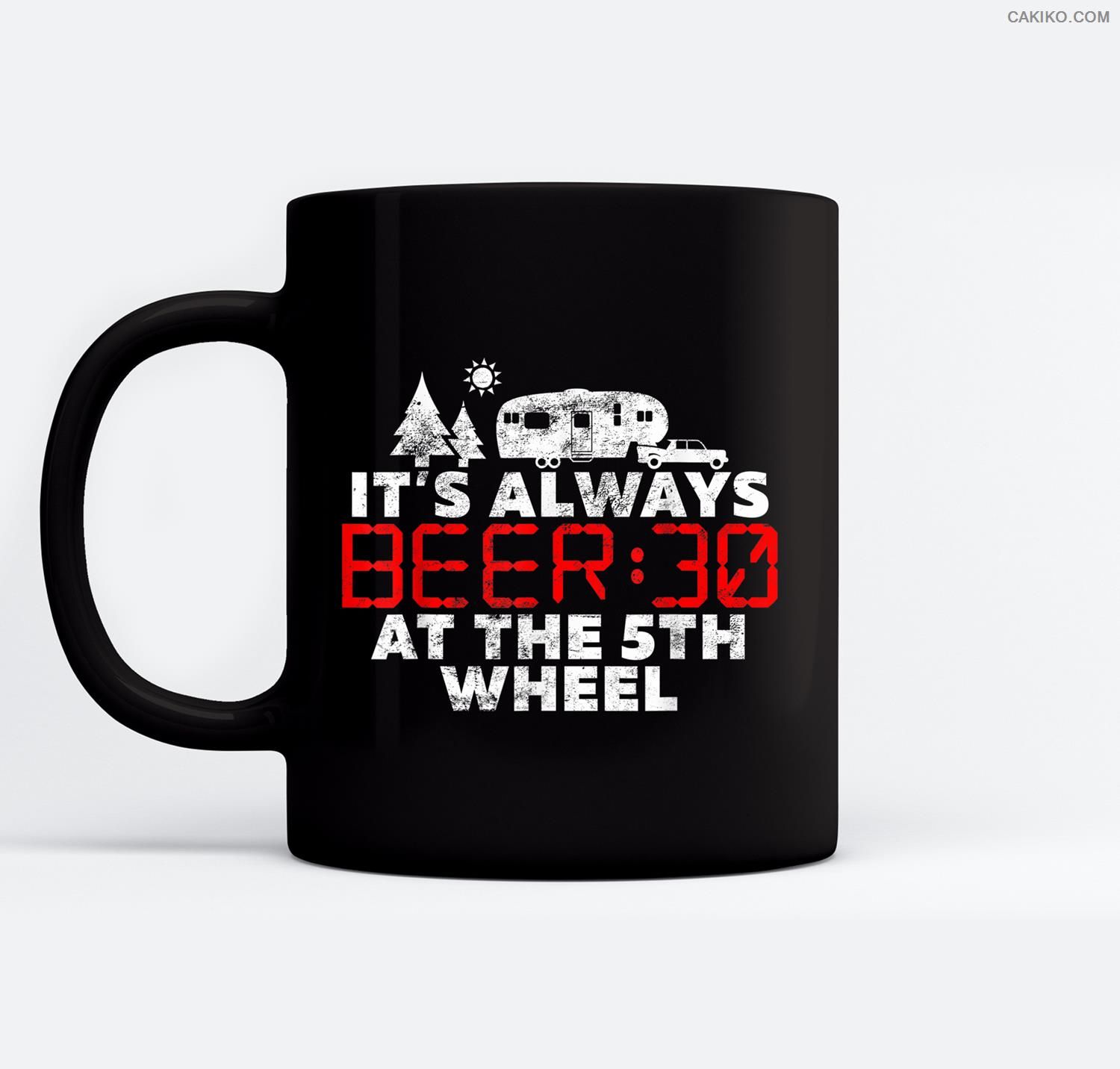 It’S Always Beer 30 At The 5Th Wheel Camper Rv Gift Camping Ceramic